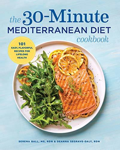 The 30-Minute Mediterranean Diet Cookbook by Serena Ball and Deanna Segrave-Daly