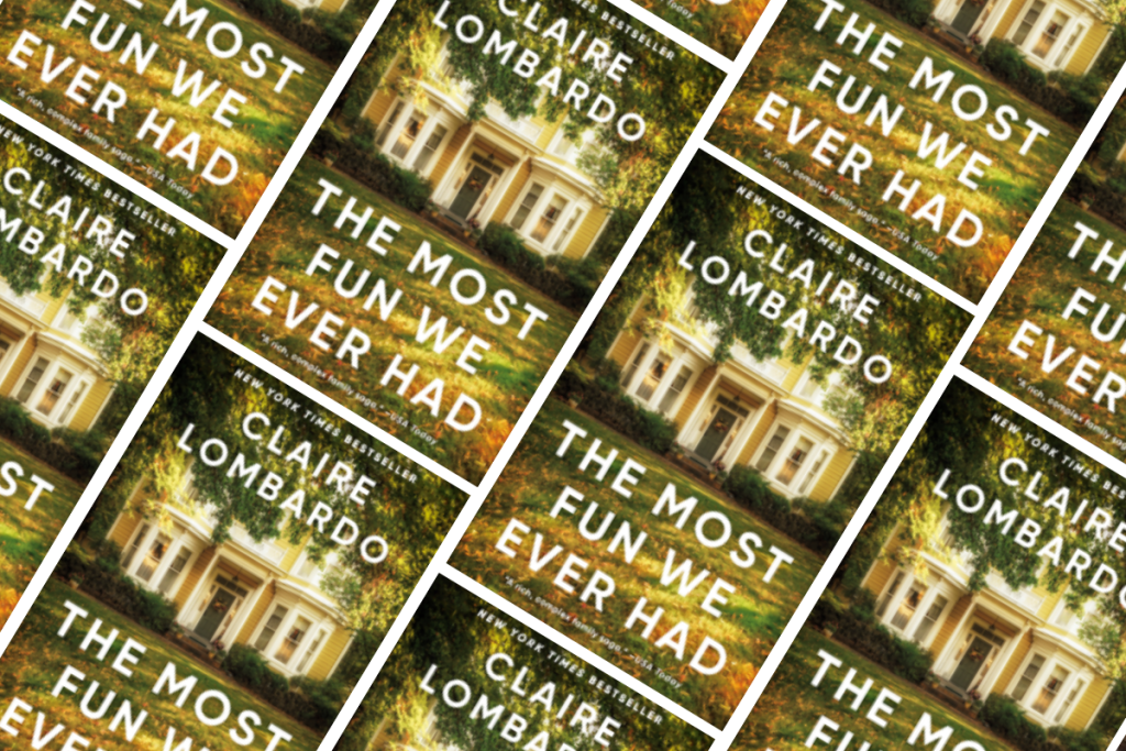 The Most Fun We Ever Had by Claire Lombardo