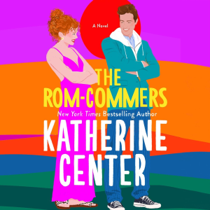 The Rom-Commers by Katherine Center