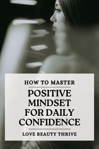 Mindset mastery for positive self-concept, confidence, and self-growth