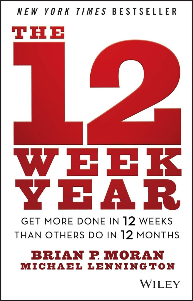The 12 Week Year by Brian P. Morgan and Michael Lennington