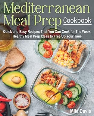 Mediterranean Meal Prep Cookbook by Mila Davis