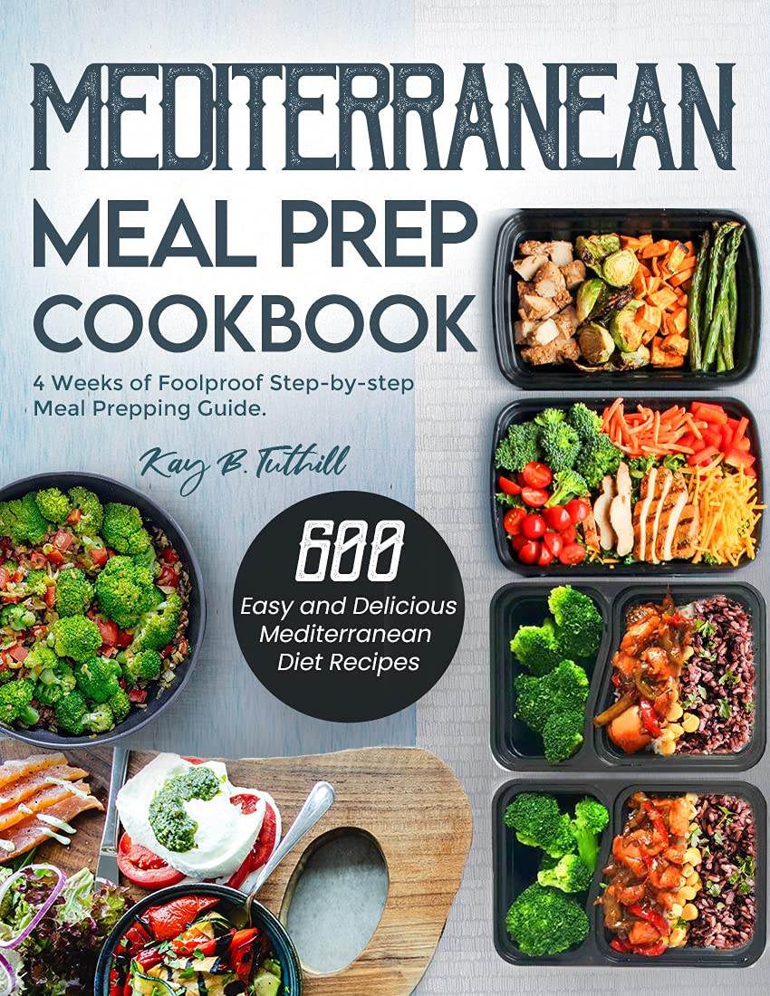 Mediterranean Meal Prep Cookbook by Kay B. Tuthill